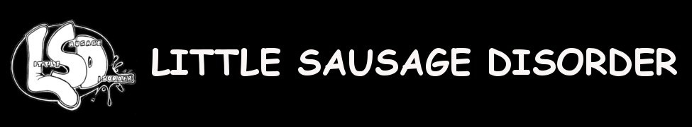 Little Sausage Disorder – You’re Drunk, Go Home