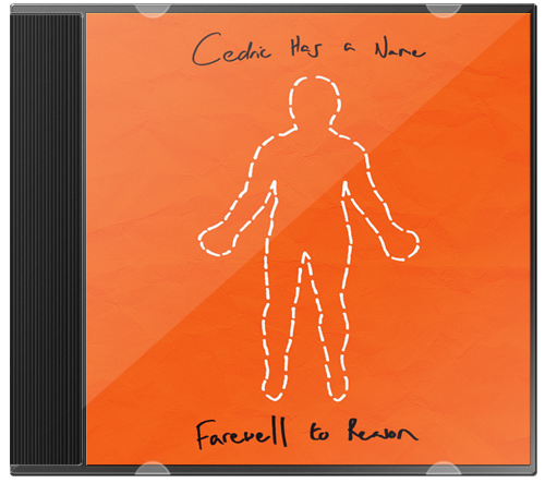 Cedric Has A Name – Farewell To Reason