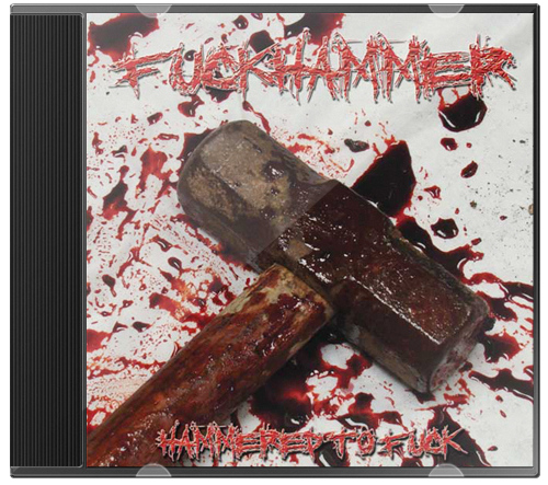 Fuckhammer – Hammered to Fuck