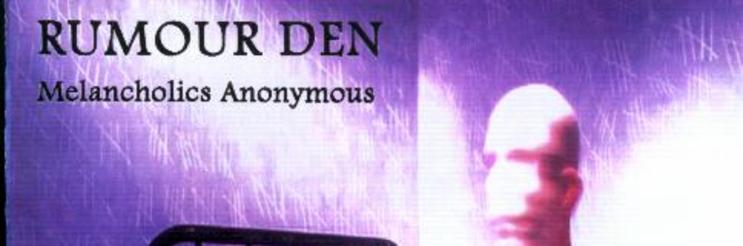 Rumour Den – Melancholics Anonymous