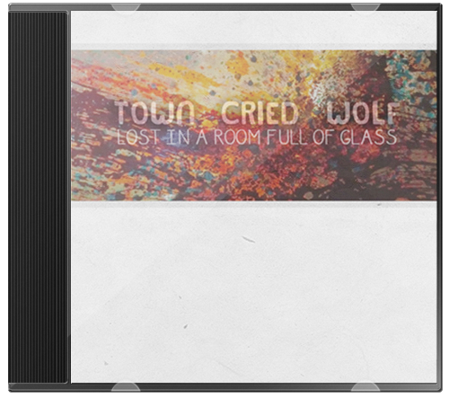 Town Cried Wolf – Lost In A Room Full Of Glass