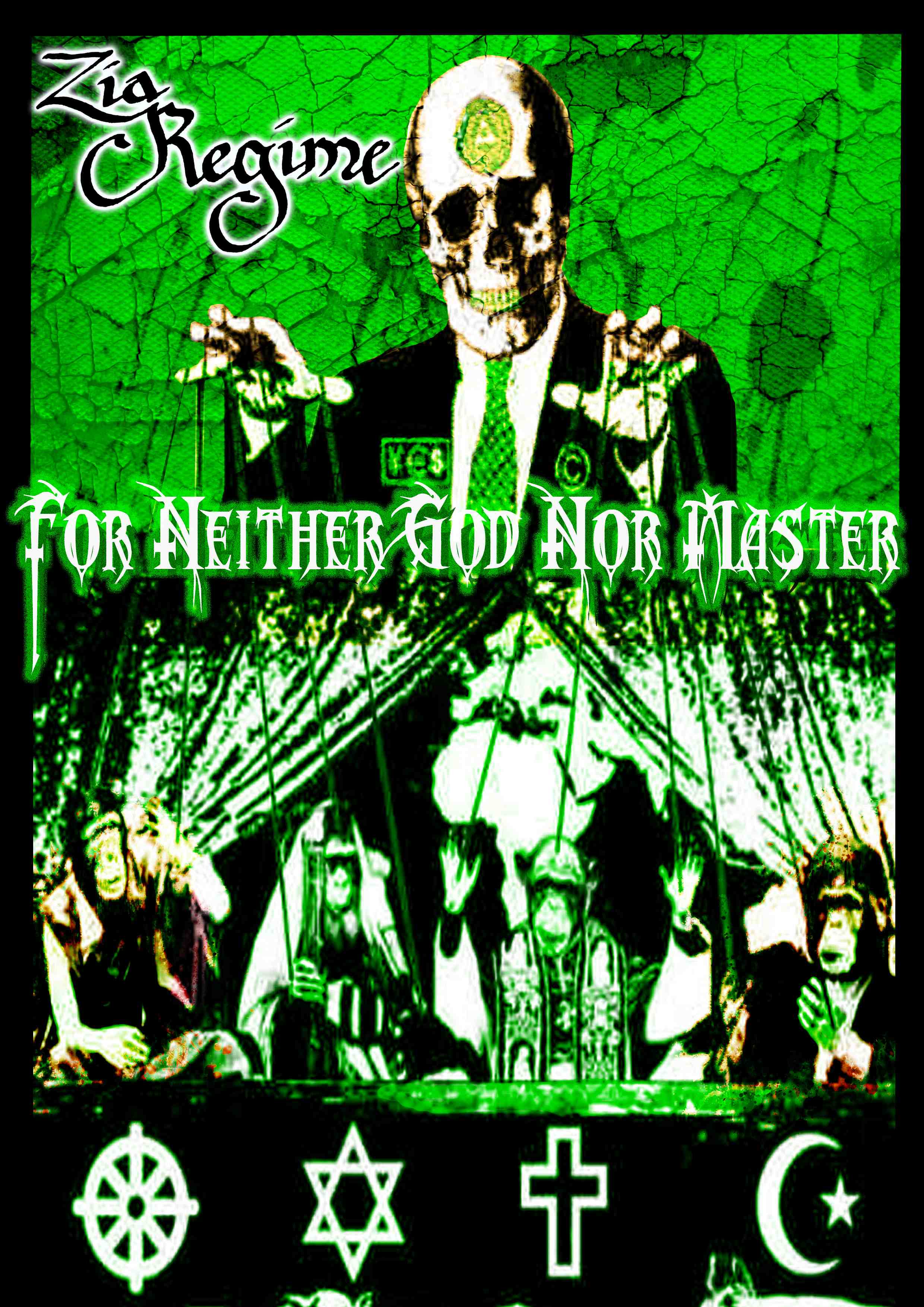 Zia Regime – For Neither God Nor Master