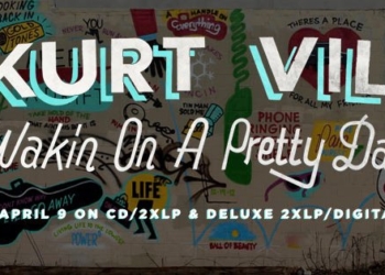 Kurt Vile – Wakin on a Pretty Day