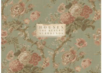 Houses – The Beauty Surrounds