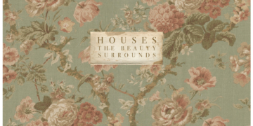 Houses – The Beauty Surrounds