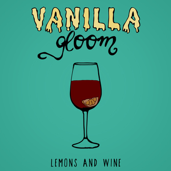 Vanilla Gloom – Lemons and Wine