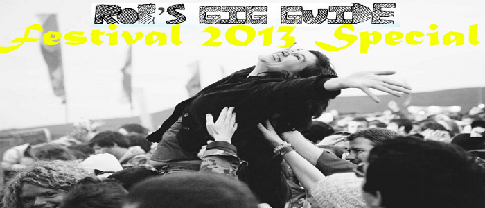 Rob’s Gig Guide: Summer Festival 2013 Special