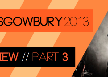 Glasgowbury 2013 Review → Part 3