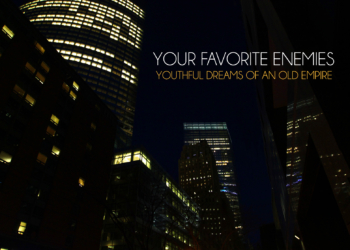 Your Favorite Enemies – A View from Within