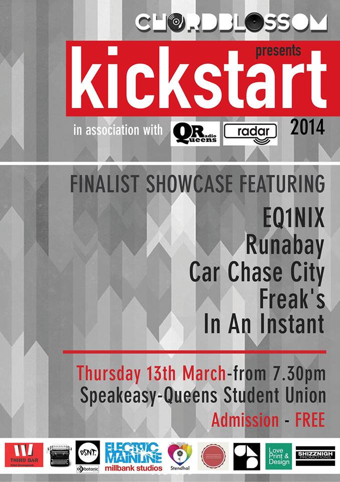 Chordblossom Presents: Kickstart 2014 showcase with EQ1NIX, Runabay, Car Chase City, Freak's & In An Instant. In association with Queens Radio and Radar