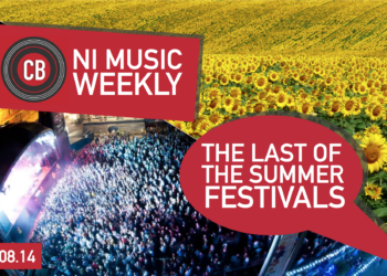 NI Music Weekly: The Last Of The Summer Festivals