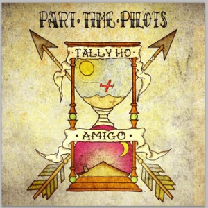 part time pilots - tally ho amigo album cover