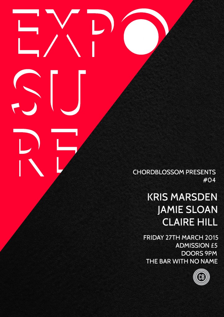 Chordblossom Presents: Exposure #04 - Kris Marsden, Jamie Sloan & Claire Hill - Friday 27th March 2015 - The Bar With No Name, Belfast