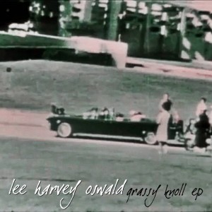 lee harvey oswald grassy knoll ep cover