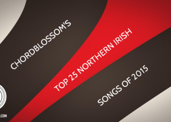 Chordblossom’s Top 25 Northern Irish Songs of 2015