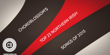Chordblossom’s Top 25 Northern Irish Songs of 2015