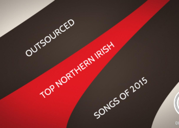 Outsourced: Top Northern Irish Songs of 2015