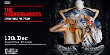 Rubberbandits – 13th December 2015