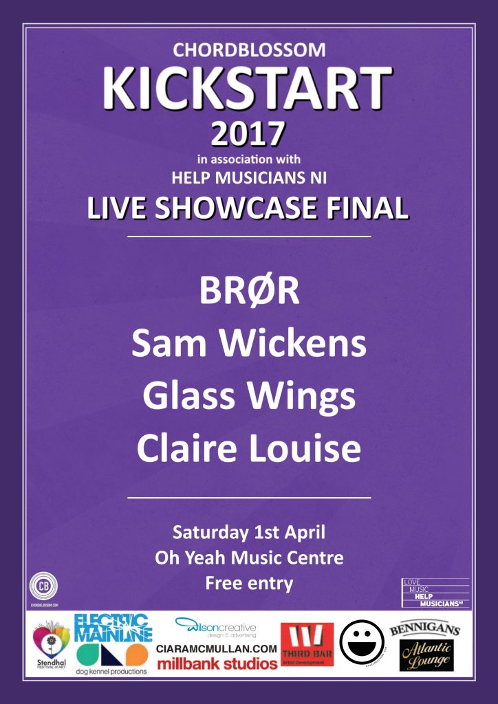 Chordblossom Presents: Kickstart 2017 Showcase with Help Musicians NI. BROR, Sam Wickens, Glass Wings & Claire Louise. Oh Yeah Music Centre