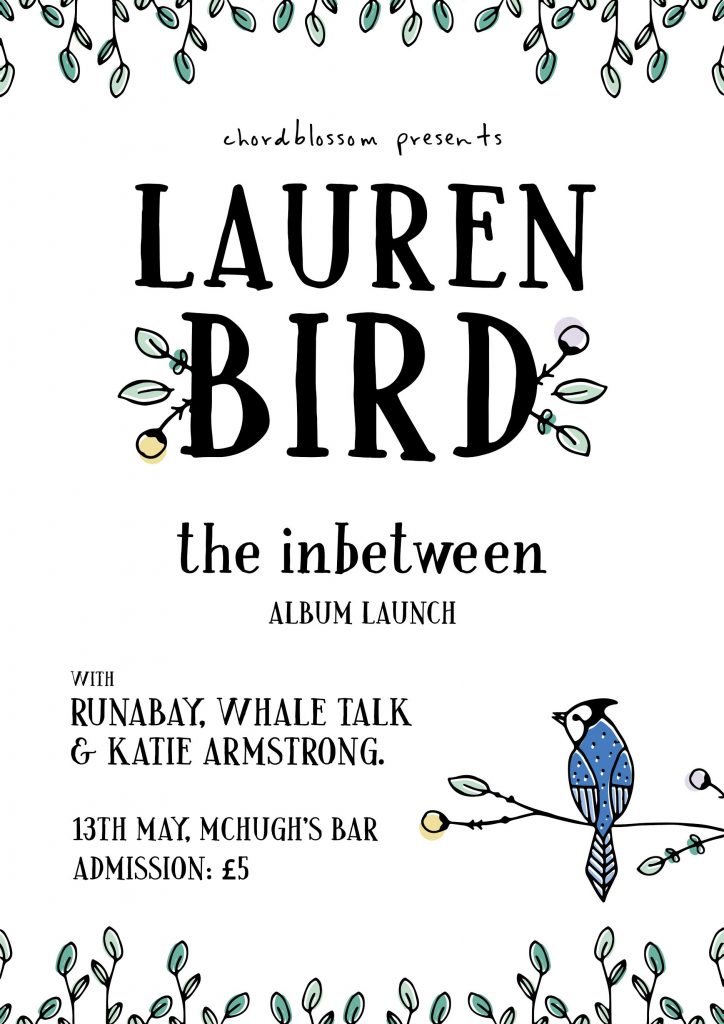 Chordblossom Presents: Lauren Bird The Inbetween Album Launch. With Runabay, Whale Talk & Katie Armstrong. McHugh's Bar, Belfast - 13th May 2017
