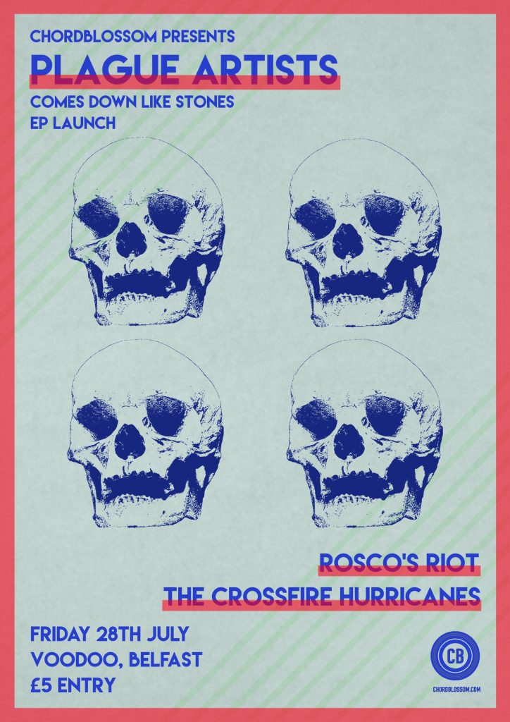 Chordblossom Presents: Plague Artists Comes Down Like Stones EP launch. With Rosco's Riot and The Crossfire Hurricanes. Voodoo Belfast - Friday 28th July 2017