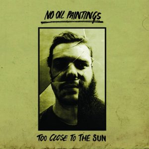 No Oil Paintings - Too Close To The Sun