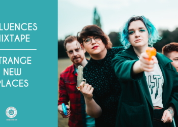 Influences Mixtape: Strange New Places