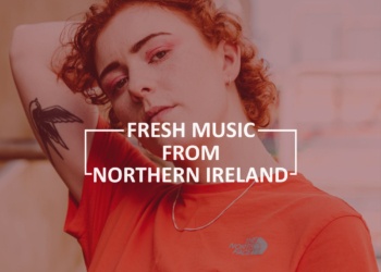 Fresh Music from Northern Ireland – June