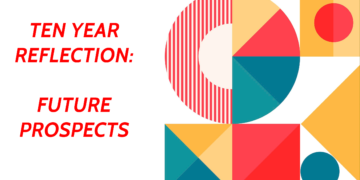 Ten Year Reflection - Future Prospects