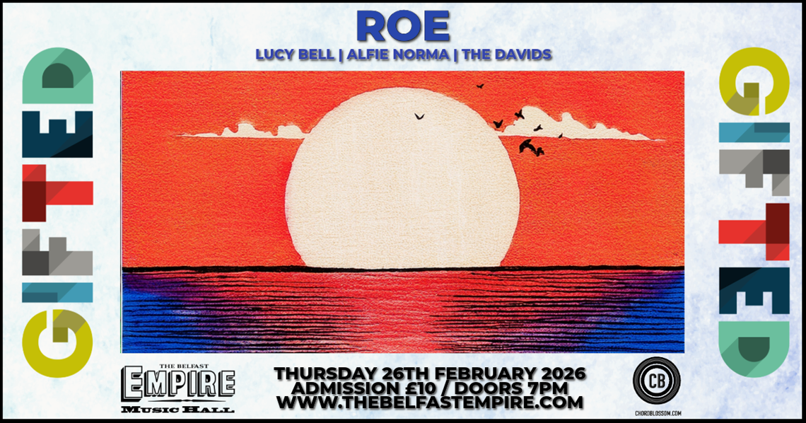 Chordblossom Presents: Gifted - ROE | Lucy Bell | Alfie Norma | The Davids - Live at the Belfast Empire - 26 February 2026