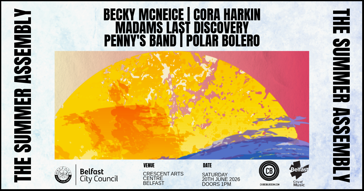 Chordblossom Present The Summer Assembly - Becky McNeice, Cora Harkin, Madams Last Discovery, Penny's Band and Polar Bolero