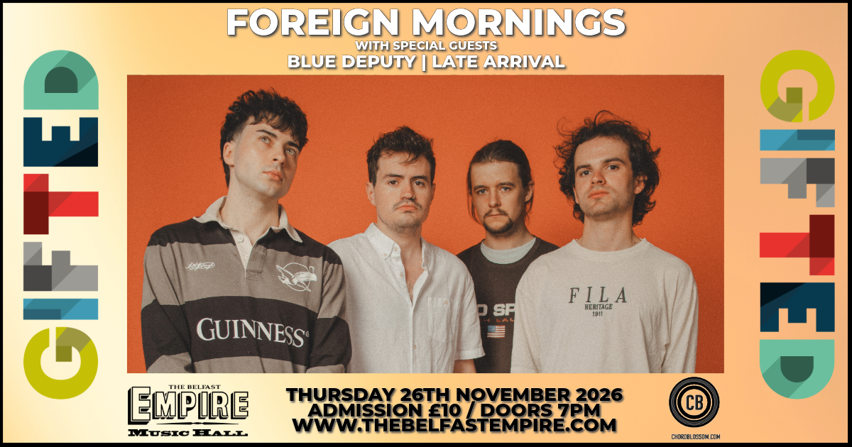 GIFTED - 26 November 2026 - Foreign Mornings, Blue Deputy and LateArrival - Belfast Empire